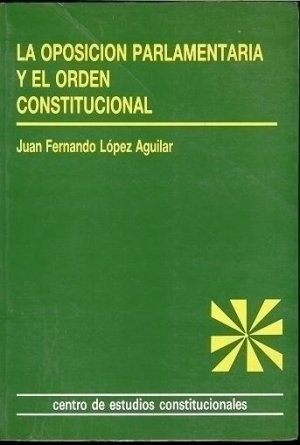 Cubierta de LA OPOSICIÓN PARLAMENTARIA Y EL ORDEN CONSTITUCIONAL