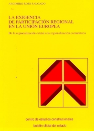 LA EXIGENCIA DE LA PARTICIPACIÓN REGIONAL EN LA UNIÓN EUROPEA. DE LA REGULARIZACIÓN ESTATAL A LA REGIONALIZACIÓN COMUNITARIA
