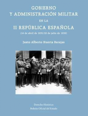 Gobierno y administración militar en la II República Española (14 de abril de 1931 / 18 de julio de 1936)
