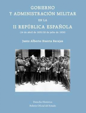 Cubierta de GOBIERNO Y ADMINISTRACIÓN MILITAR EN LA II REPÚBLICA ESPAÑOLA