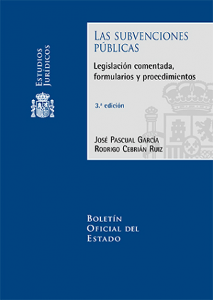 Cubierta de LAS SUBVENCIONES PÚBLICAS. Legislación comentada, formularios y procedimientos