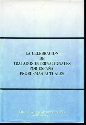LA CELEBRACIÓN DE TRATADOS INTERNACIONALES POR ESPAÑA: PROBLEMAS ACTUALES
