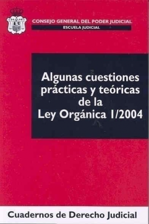 Cubierta de ALGUNAS CUESTIONES PRÁCTICAS Y TEÓRICAS DE LA LEY ORGÁNICA 1/2004
