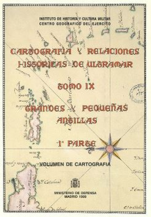 CARTOGRAFIA Y RELACIONES HISTORICAS DE ULTRAMAR GRANDES Y PEQUEÑAS ANTILLAS (TOMO IX -4 VOLS)