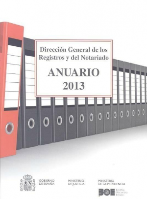 ANUARIO 2013 DIRECCIÓN GENERAL DE LOS REGISTROS Y DEL NOTARIADO