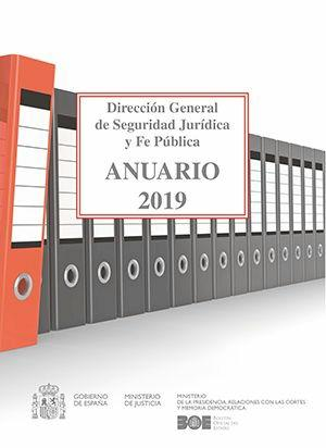 ANUARIO 2019 DE LA DIRECCIÓN GENERAL DE SEGURIDAD JURÍDICA Y FE PÚBLICA