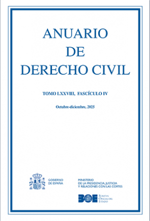 ANUARIO DE DERECHO CIVIL 2025, TOMO LXXVIII, FASCÍCULO IV (OCTUBRE-DICIEMBRE)