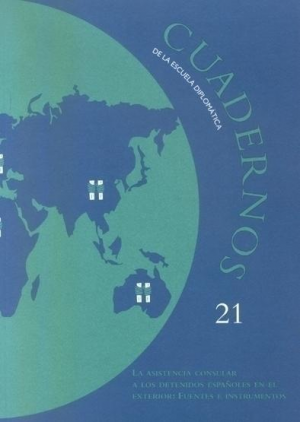LA ASISTENCIA CONSULAR A LOS DETENIDOS ESPAÑOLES EN EL EXTERIOR: FUENTES E INSTRUMENTOS