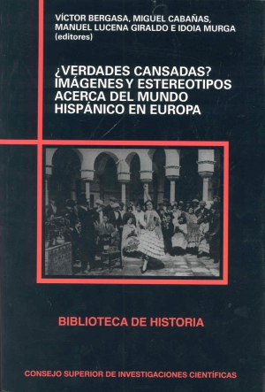 ¿VERDADES CANSADAS? IMÁGENES Y ESTEREOTIPOS ACERCA DEL MUNDO HISPÁNICO EN EUROPA