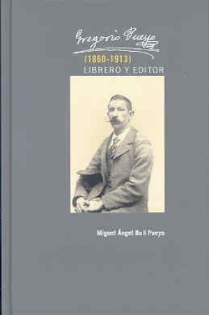 Cubierta de GREGORIO PUEYO (1860-1913). LIBRERO Y EDITOR