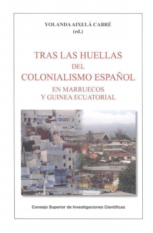 TRAS LAS HUELLAS DEL COLONIALISMO ESPAÑOL EN MARRUECOS Y EN GUINEA ECUATORIAL