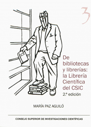 Cubierta de DE BIBLIOTECAS Y LIBRERÍAS: LA LIBRERÍA CIENTÍFICA DEL CSIC