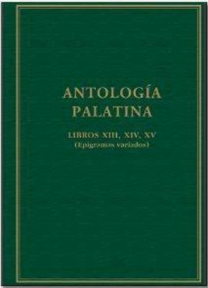Cubierta de ANTOLOGÍA PALATINA. LIBROS XIII, XIV, XV (EPIGRAMAS VARIADOS)