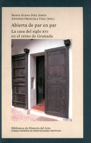 Cubierta de ABIERTA DE PAR EN PAR. LA CASA DEL SIGLO XVI EN EL REINO DE GRANADA