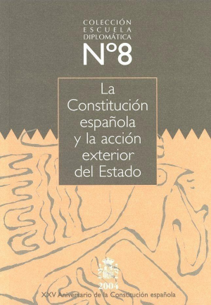 LA CONSTITUCIÓN ESPAÑOLA Y LA ACCIÓN EXTERIOR DEL ESTADO