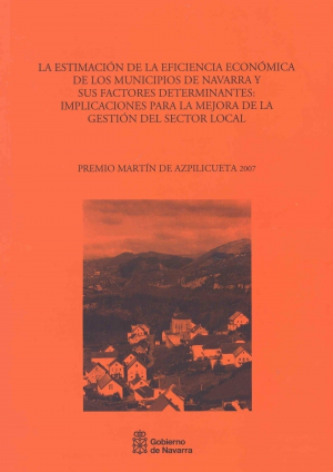 Cubierta de LA ESTIMACION DE LA EFICIENCIA ECONÓMICA DE LOS MUNICIPIOS DE NAVARRA Y SUS FACTORES DETERMINANTES