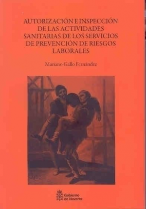 Cubierta de AUTORIZACIÓN E INSPECCIÓN DE LAS ACTIVIDADES SANITARIAS DE LOS SERVICIOS DE PREVENCIÓN DE RIESGOS LABORALES