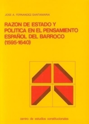 Cubierta de RAZÓN DE ESTADO Y POLÍTICA EN EL PENSAMIENTO ESPAÑOL DEL BARROCO (1595-1640)