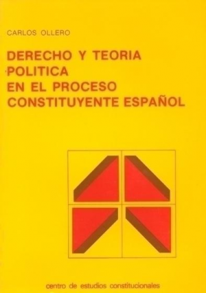 DERECHO Y TEORÍA POLÍTICA EN EL PROCESO CONSTITUYENTE ESPAÑOL