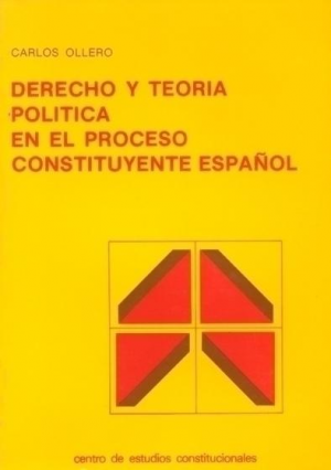 Cubierta de DERECHO Y TEORÍA POLÍTICA EN EL PROCESO CONSTITUYENTE ESPAÑOL