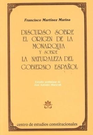 DISCURSO SOBRE EL ORIGEN DE LA MONARQUÍA Y SOBRE LA NATURALEZA DEL GOBIERNO ESPAÑOL