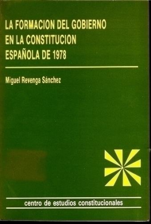Cubierta de LA FORMACIÓN DEL GOBIERNO EN LA CONSTITUCIÓN ESPAÑOLA DE 1978