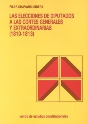 LAS ELECCIONES DE DIPUTADOS A LAS CORTES GENERALES Y EXTRAORDINARIAS (1810-1813)