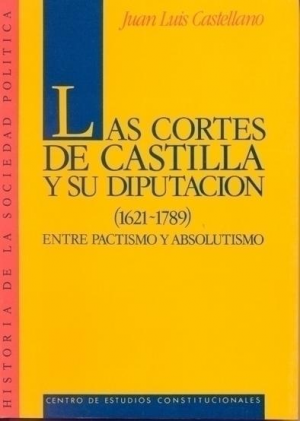 Cubierta de LAS CORTES DE CASTILLA Y SU DIPUTACIÓN (1621-1789)