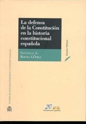 Cubierta de LA DEFENSA DE LA CONSTITUCIÓN EN LA HISTORIA CONSTITUCIONAL ESPAÑOLA