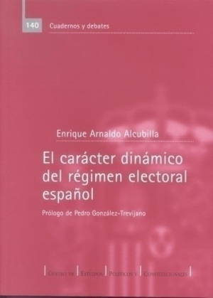 Cubierta de EL CARÁCTER DINÁMICO DEL RÉGIMEN ELECTORAL ESPAÑOL