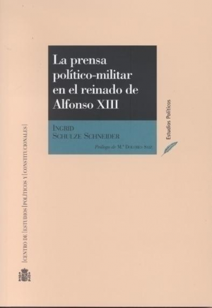 Cubierta de LA PRENSA POLÍTICO-MILITAR EN EL REINADO DE ALFONSO XIII