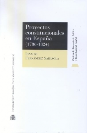 PROYECTOS CONSTITUCIONALES EN ESPAÑA (1786-1824)