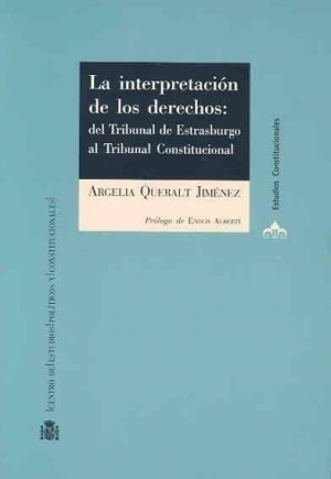 Cubierta de LA INTERPRETACIÓN DE LOS DERECHOS: DEL TRIBUNAL DE ESTRASBURGO AL TRIBUNAL CONSTITUCIONAL
