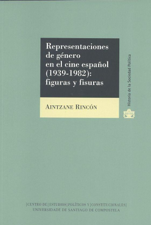 REPRESENTACIONES DE GÉNERO EN EL CINE ESPAÑOL (1939.1982): FIGURAS Y FISURAS