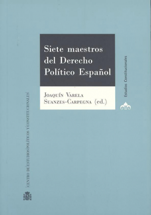SIETE MAESTROS DEL DERECHO POLÍTICO ESPAÑOL