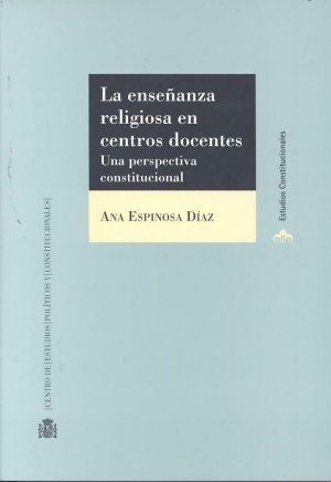 ENSEÑANZA RELIGIOSA EN CENTROS DOCENTES, LA. UNA PERSPECTIVA CONSTITUCIONAL