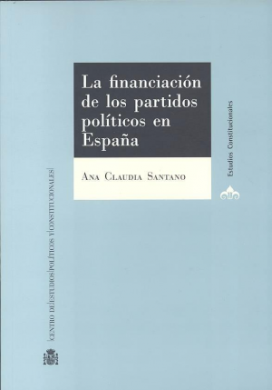Cubierta de LA FINANCIACIÓN DE LOS PARTIDOS POLÍTICOS EN ESPAÑA