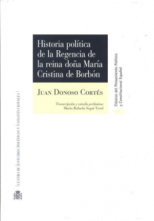HISTORIA POLÍTICA DE LA REGENCIA DE LA REINA DOÑA MARÍA CRISTINA DE BORBÓN