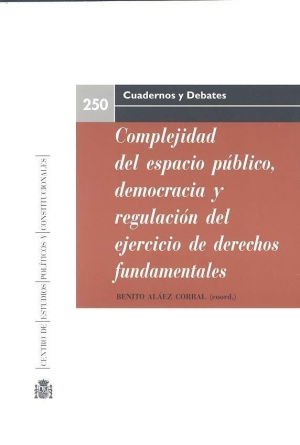 COMPLEJIDAD DEL ESPACIO PUBLICO, DEMOCRACIA Y REGULACION DEL EJERCICIO DE DERECHOS FUNDAMENTALES