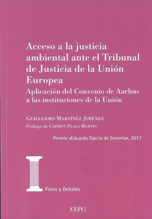 Cubierta de ACCESO A LA JUSTICIA AMBIENTAL ANTE EL TRIBUNAL DE JUSTICIA DE LA UNIÓN EUROPEA