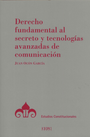 Cubierta de DERECHO FUNDAMENTAL AL SECRETO Y TECNOLOGÍAS AVANZADAS DE COMUNICACIÓN