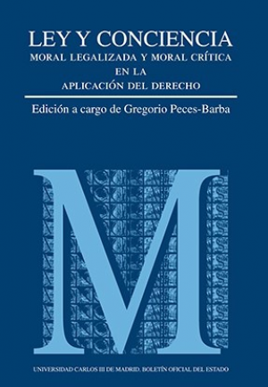 Cubierta de LEY Y CONCIENCIA. MORAL LEGALIZADA Y MORAL CRÍTICA EN LA APLICACIÓN DE DERECHO