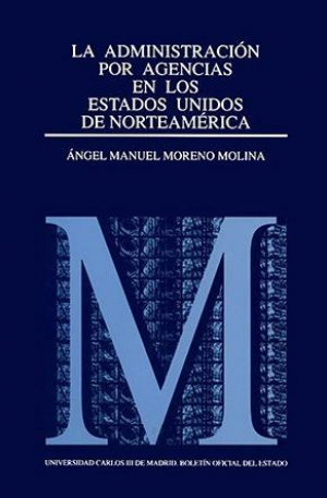 LA ADMINISTRACIÓN POR AGENCIAS EN LOS ESTADOS UNIDOS DE AMERICA