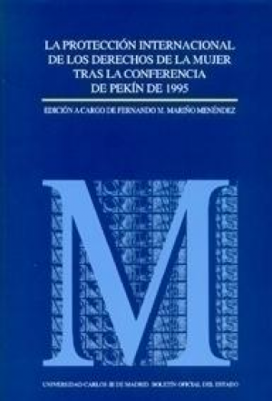 Cubierta de LA PROTECCIÓN INTERNACIONAL DE LOS DERECHOS DE LA MUJER TRAS LA CONFERENCIA DE PEKÍN DE1995