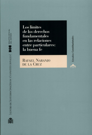 Cubierta de LOS LÍMITES DE LOS DERECHOS FUNDAMENTALES EN LAS RELACIONES ENTRE PARTICULARES: LA BUENA FE