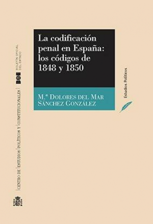 LA CODIFICACIÓN PENAL EN ESPAÑA: LOS CÓDIGOS DE 1848 Y 1850