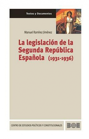 Cubierta de LA LEGISLACIÓN DE LA SEGUNDA REPÚBLICA ESPAÑOLA (1931-1936)