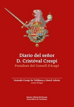 DIARIO DEL SEÑOR D. CRISTÓVAL CRESPÍ DESDE EL DÍA EN QUE FUE NOMBRADO PRESIDENTE DEL CONSEJO DE ARAGÓN