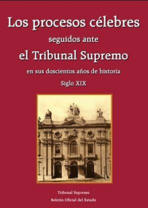 Cubierta de LOS PROCESOS CÉLEBRES SEGUIDOS ANTE EL TRIBUNAL SUPREMO EN SUS DOSCIENTOS AÑOS DE HISTORIA - SIGLO XIX