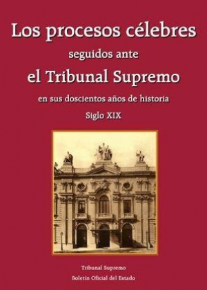 Cubierta de LOS PROCESOS CÉLEBRES SEGUIDOS ANTE EL TRIBUNAL SUPREMO EN SUS DOSCIENTOS AÑOS DE HISTORIA, SIGLO XX